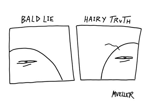 Bald lie. Hairy truth