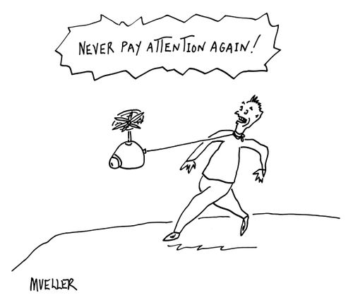 "Never pay attention again!"