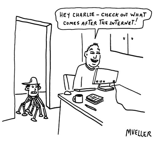 "Hey Charlie- check out what comes after the internet!"