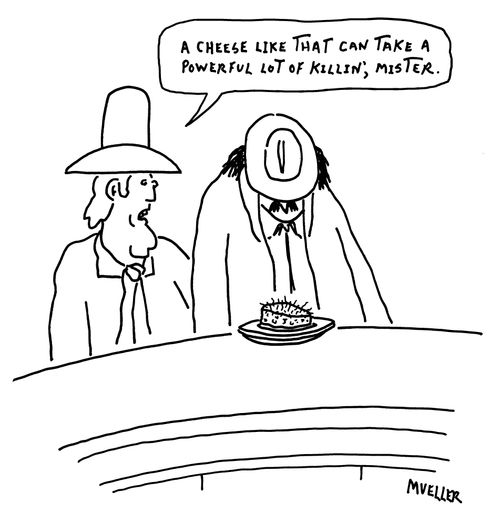 "A cheese like that can take a powerful lot of killin', mister."