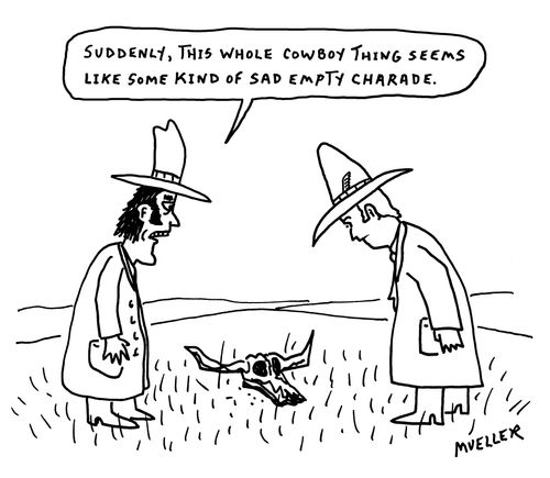 "Suddenly, this whole cowboy thing seems like some kind of sad, empty charade."