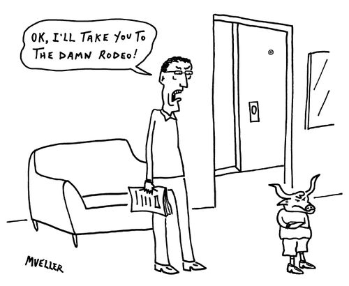 "OK, I'll take you to the damn rodeo!"