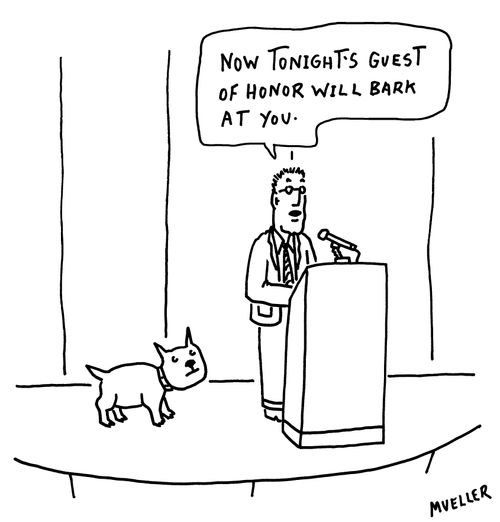 "Now tonight's guest of honor will bark at you."