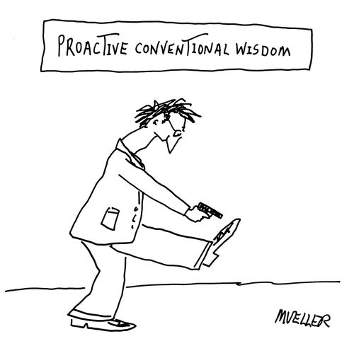 Proactive conventional wisdom.