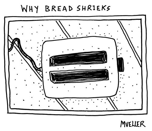 Why bread shrieks