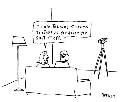 "I hate the way it seems to stare at you after you shut it off."