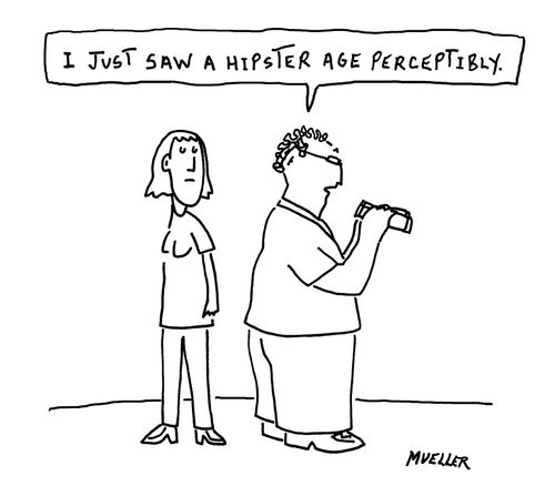"I just saw a hipster age perceptibly."