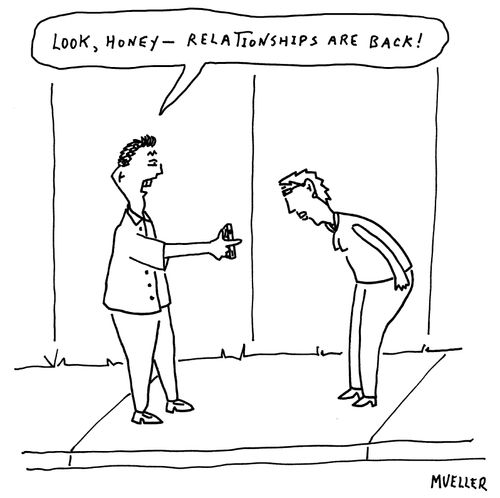 "Look, honey – relationships are back!"