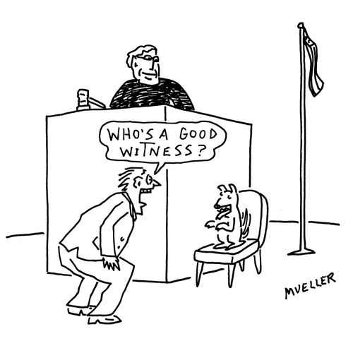 "Who's a good witness."