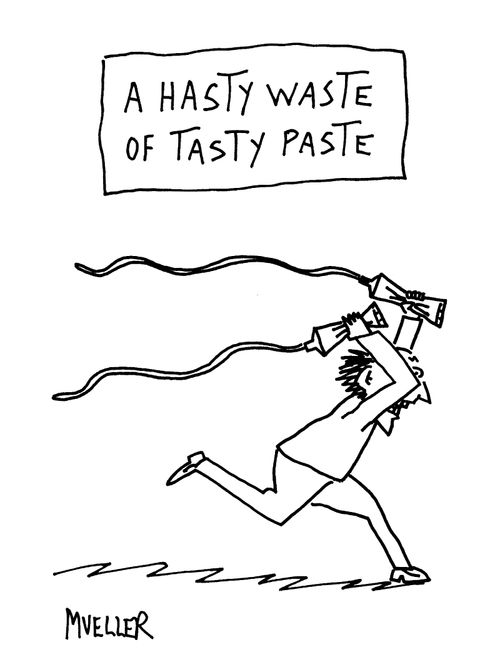 A hasty waste or tasty paste.