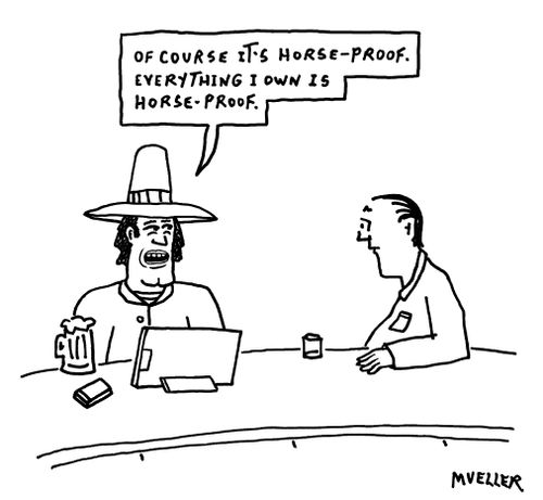 "Of course it's horse-proof. Everything I own is horse-proof."
