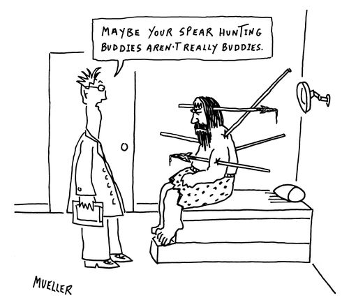 "Maybe your spear hunting buddies aren't really buddies."