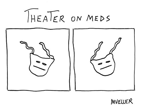 Theater on meds