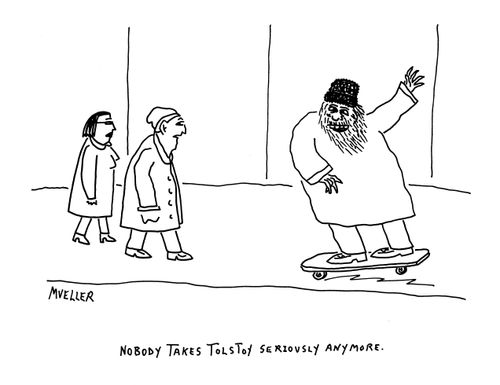 "Nobody takes Tolstoy seriously anymore."
