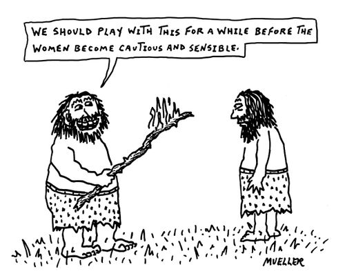 "We should play with this for a while before the women become cautious and sensible."