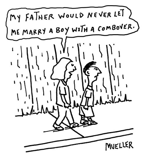 "My father would never let me marry a boy with a combover."