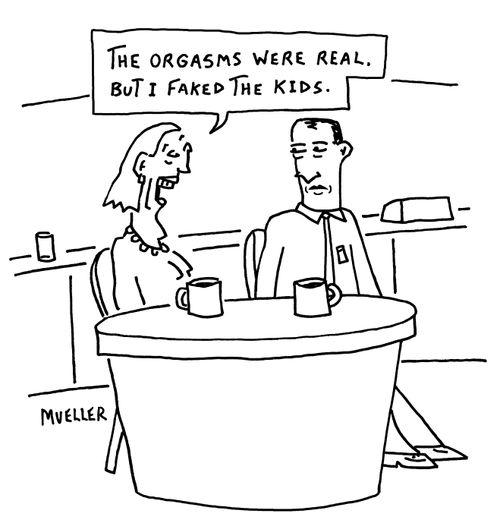 "The orgasms were real. But I faked the kids."