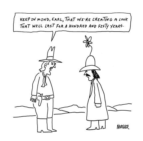 "Keep in mind, Earl, that we're creating a look that will last for a hundred and fifty years."