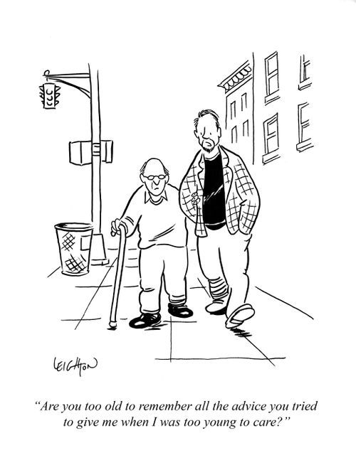 "Are you too old to remember all the advice you tried to give me when I was too young to care?"