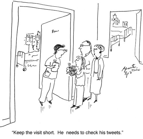 "Keep the visit short. He needs to check his tweets."