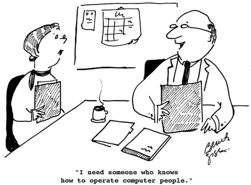 "I need someone who knows how to operate computer people."