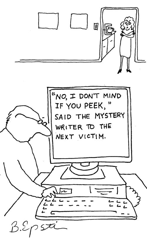 "No, I don't mind if you peek,' said the mystery writer to the next victim.