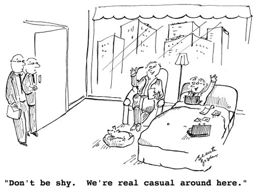 "Don't be shy. We're real casual around here."