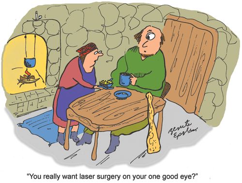 "You really want laser surgery on your one good eye?"