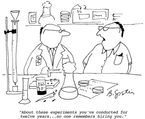 "About these experiments you've conducted for twelve years. . . no one remembers hiring you."