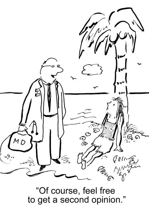 "Of course, feel free to get a second opinion."