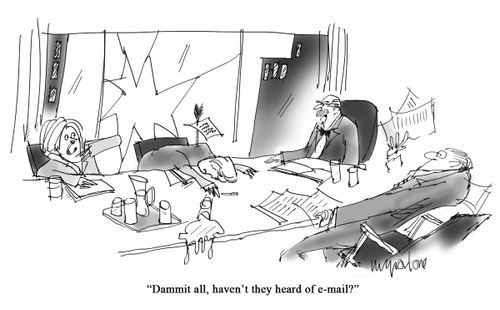 "Dammit all, haven't they heard of e-mail?"