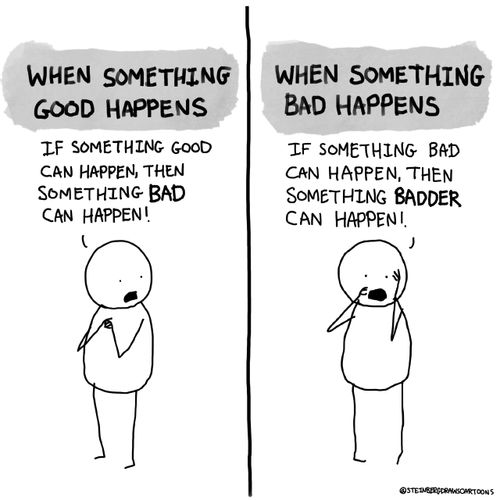 When Something Good Happens: "If something food can happen then something bad can happen!"