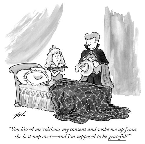 "You kissed me without my consent and woke me up from the best nap ever - and I'm supposed to be grateful?"