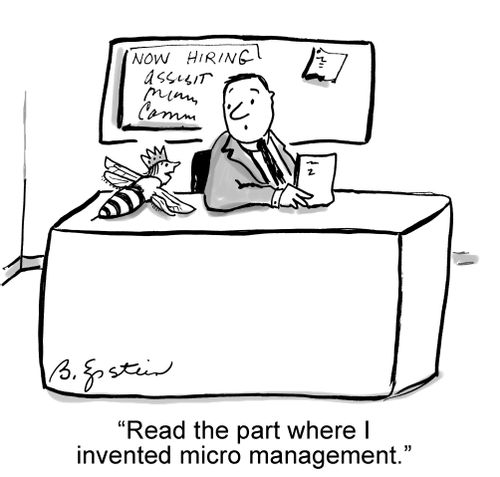 "Read the part when I invented micro management."