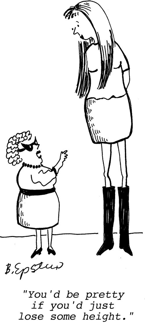 "You'd be pretty if you'd just lose some height."