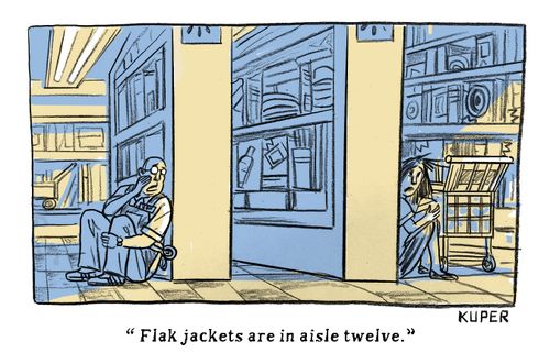 "Flak jackets are in aisle twelve."