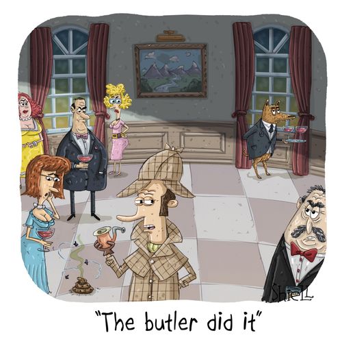 "The butler did it."
