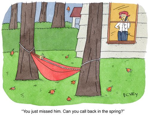 "You just missed him. Can you call back in the spring?"