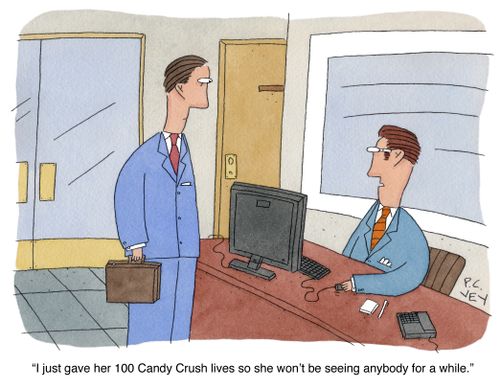 "I just gave her 100 Candy Crush lives so she won't be seeing anybody for a while."