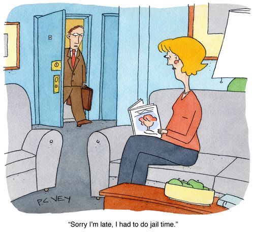 "Sorry I'm late, I had to do jail time."
