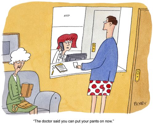 "The doctor said you can put your pants on now."