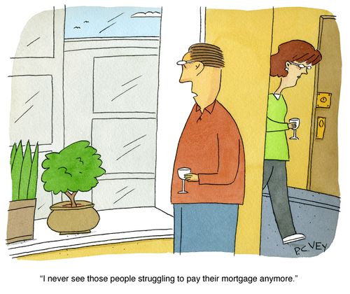 "I never see those people struggling to pay their mortgage anymore."
