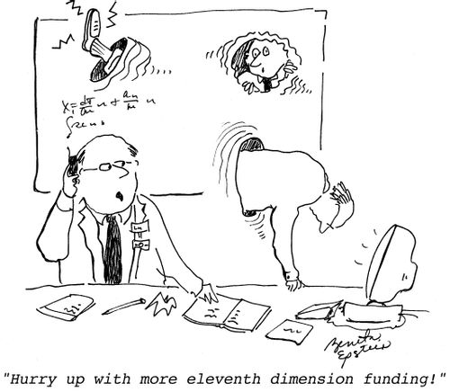 "Hurry up with more eleventh dimension funding!"
