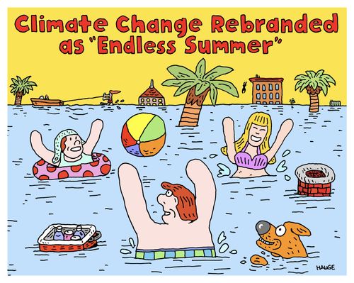 Climate change Rebranded as "Endless Summer."