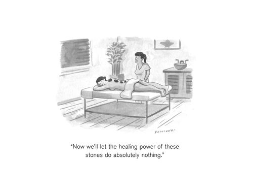 "Now we'll let the healing power of these stones do absolutely nothing."