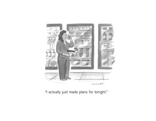 "I actually just made plans for tonight."
