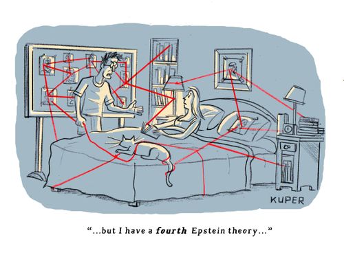 "...but I have a fourth Epstein theory..."