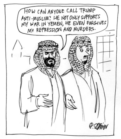 "How can anyone call Trump anti-Muslim? He not only supports my war in Yemen, he even forgives my repression and murders."
