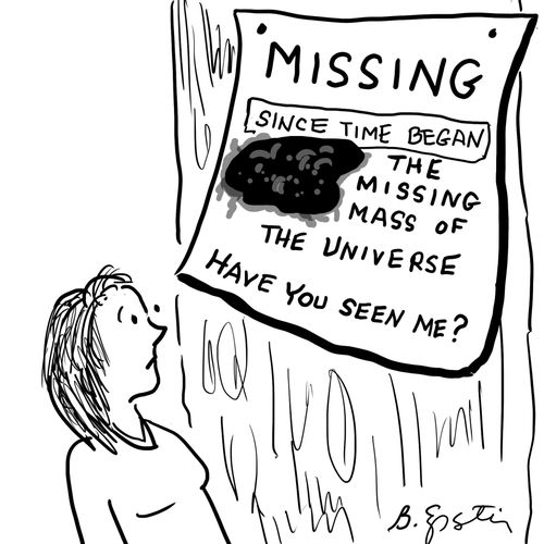 Missing: Since Time Began. . . The Missing Mass of the Universe  - Have You Seen Me?