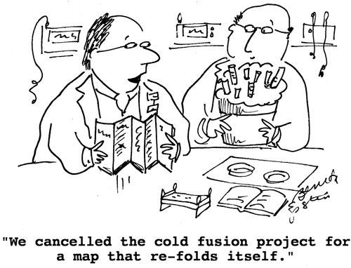 "We cancelled the cold fusion project for a map that re-folds itself."